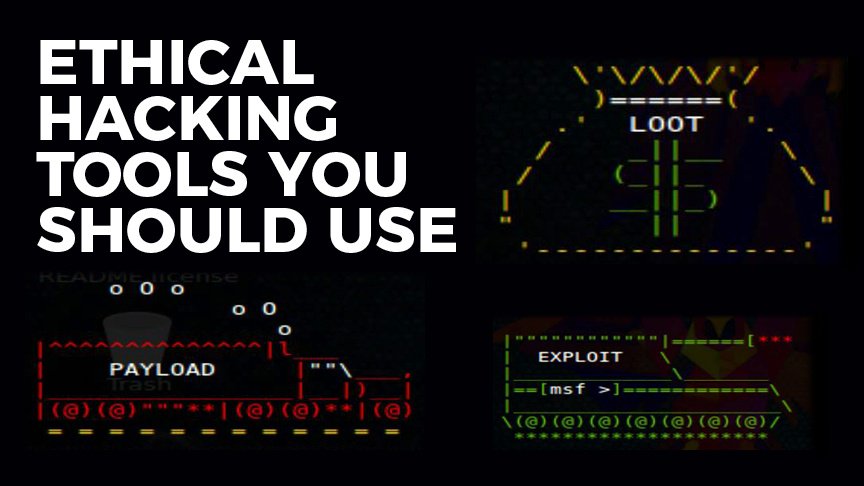 The Ethical Hacking Tools You Should Use and Why