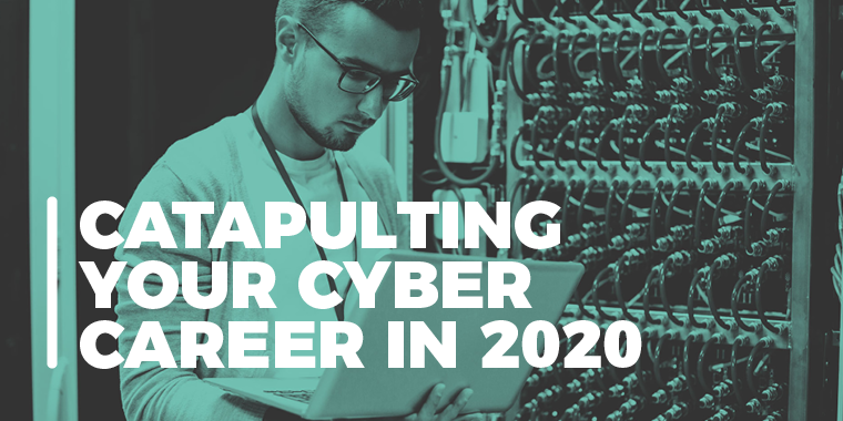 Catapulting Your Cyber Career in 2020