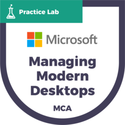 Microsoft Managing Modern Desktops (MCA) | Practice Lab