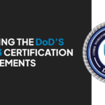 Decoding the Department of Defense’s 8140.03 certification requirements