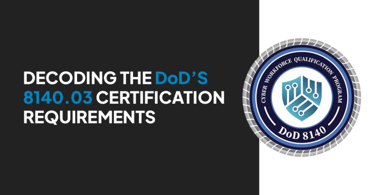 Decoding the Department of Defense’s 8140.03 certification requirements